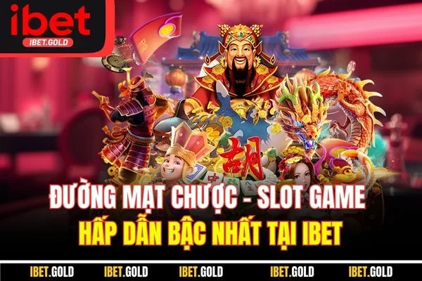 Đường Mạt Chược | Slot Game Hấp Dẫn Bậc Nhất Tại IBET