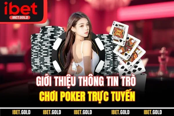 Giới thiệu thông tin trò chơi Poker trực tuyến