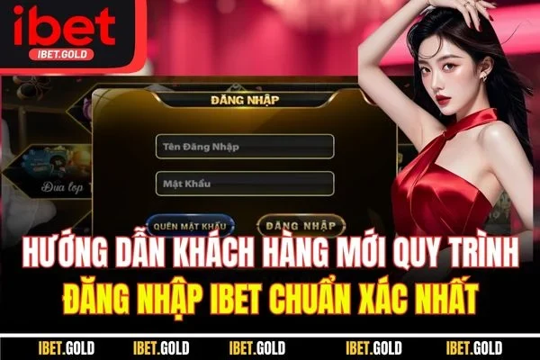 Hướng dẫn khách hàng mới quy trình đăng nhập IBET chuẩn xác nhất