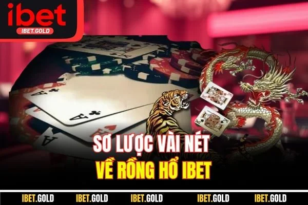 Sơ lược vài nét về Rồng Hổ IBET