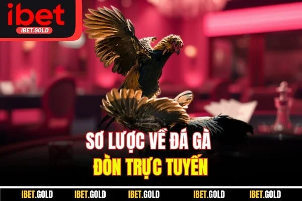 Sơ lược về đá gà đòn trực tuyến