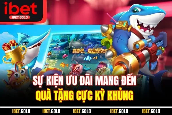 Sự kiện ưu đãi mang đến quà tặng cực kỳ khủng 